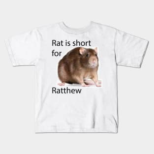 rat is short for ratthew Kids T-Shirt